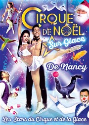 Le Grand Cirque de Noël sur glace : Les Stars du Cirque et de la Glace | - Nancy Chapiteau du Grand Cirque de Nol  Nancy Affiche
