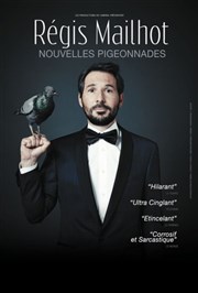 Régis Mailhot dans Nouvelles Pigeonnades Le Trianon Affiche