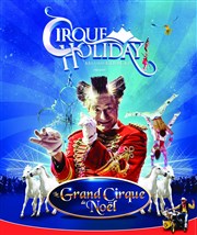 Cirque Holiday - Le Grand Cirque de Noël Chapiteau Cirque Holiday  Lyon Affiche