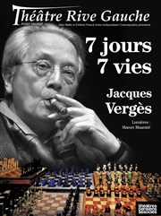 Jacques Vergès dans 7 jours, 7 vies Thtre Rive Gauche Affiche