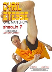 Cyril Etesse dans Shaolin ? L'Antidote Thtre Affiche