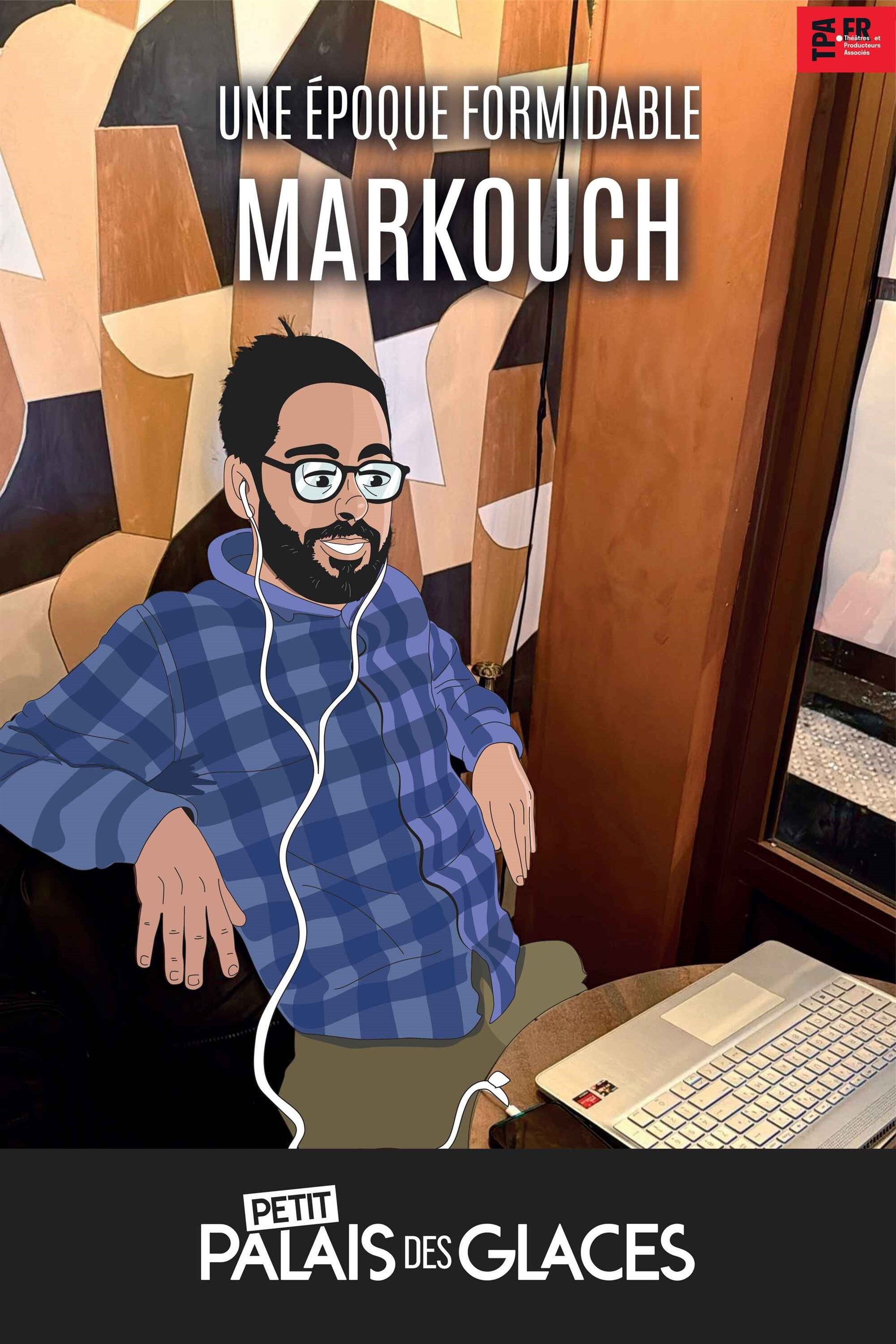 Markouch dans Une époque formidable