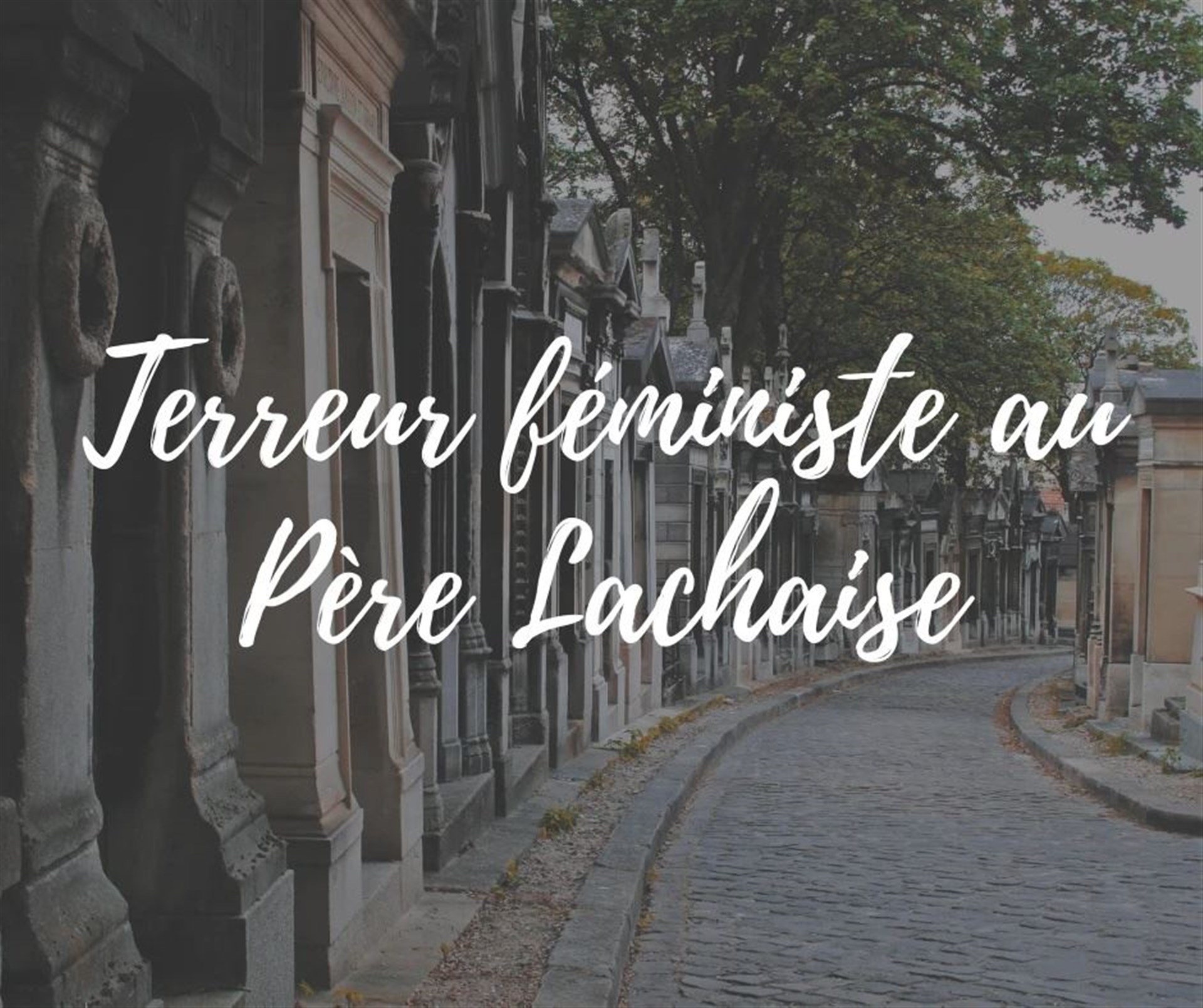 Terreur féministe au Père Lachaise   par Feminists in the City