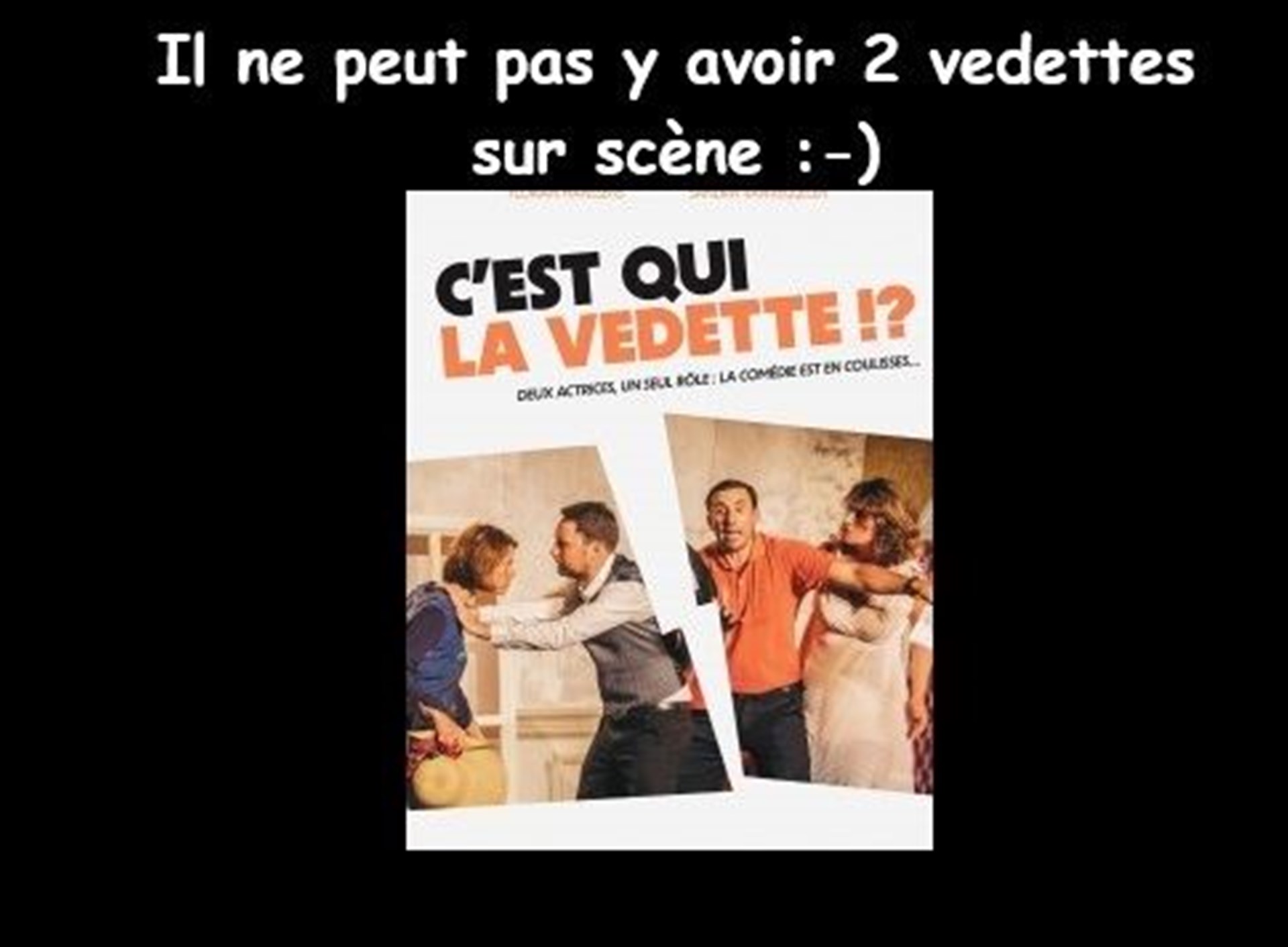 C'est qui la vedette ?
