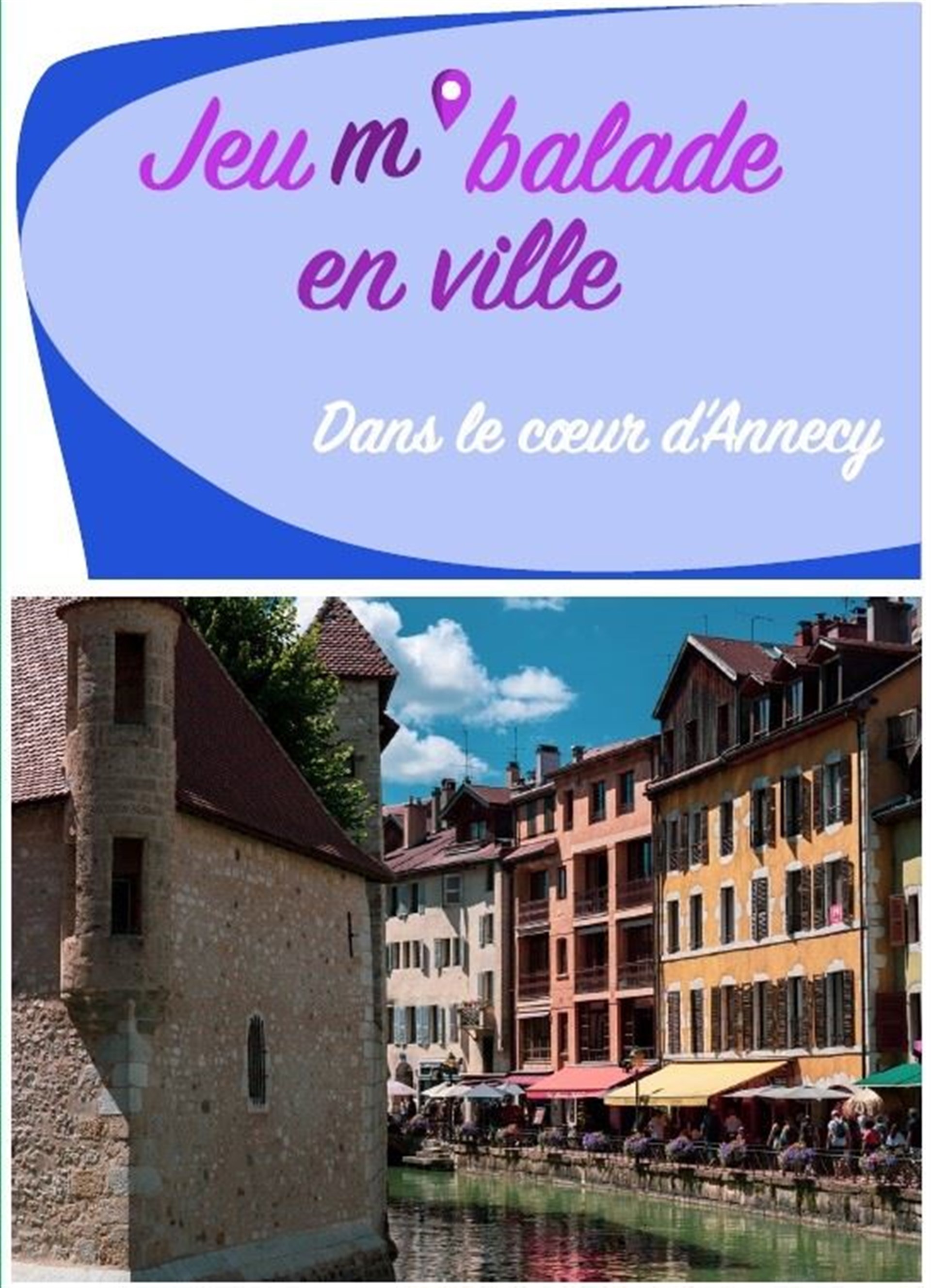 Jeu m'balade en ville : Dans le coeur d'Annecy Balade en autonomie