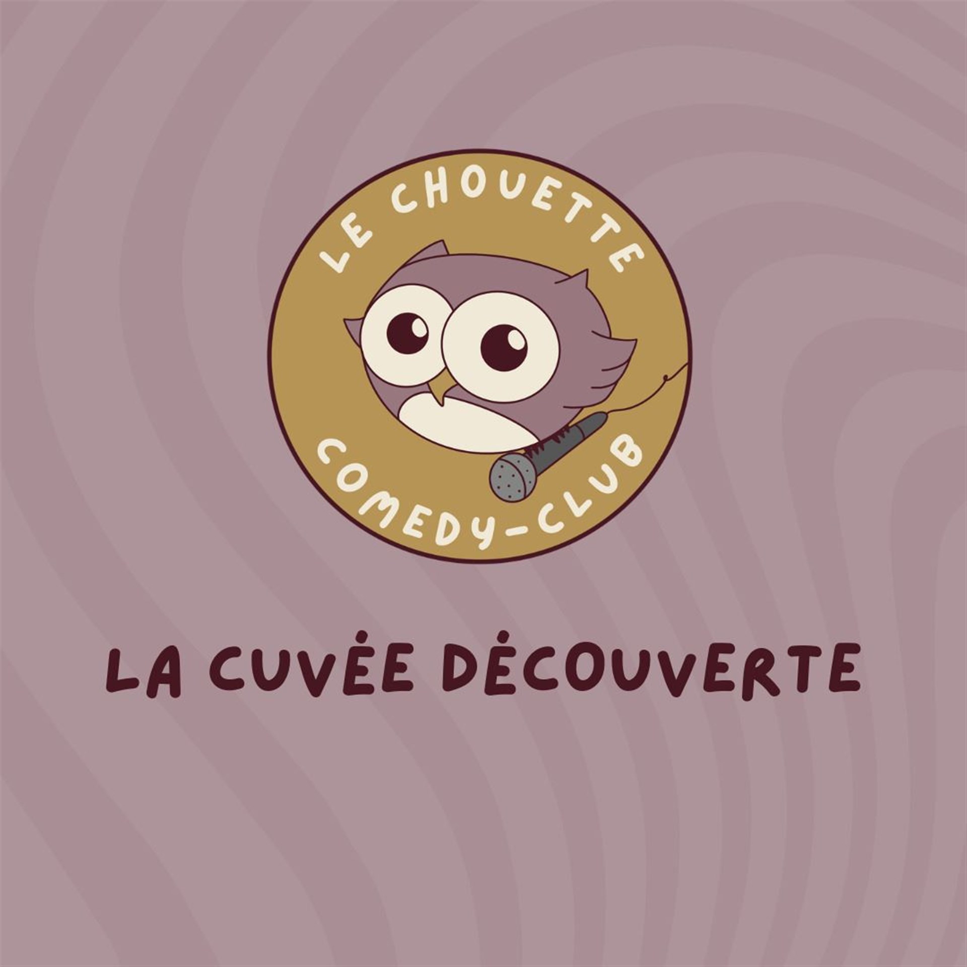 Le Chouette Comedy Club : La cuvée découverte