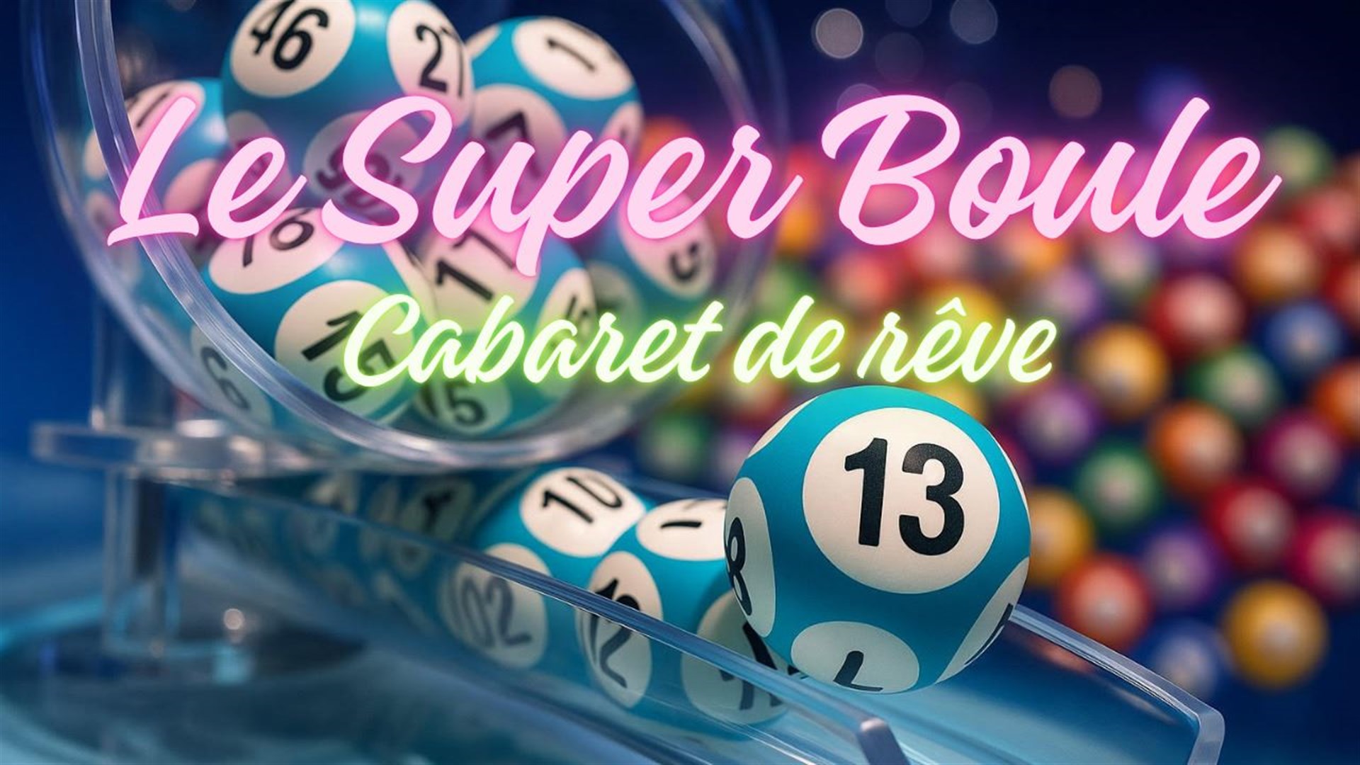 Le Super Boule, cabaret de rêve