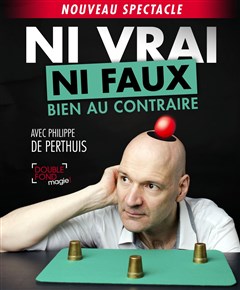 Event Ni vrai ni faux bien au contraire avec Philippe de Perthuis Cover Image