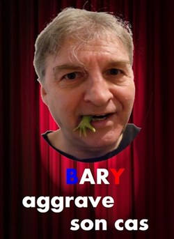 Affiche de Bary dans Bary aggrave son cas