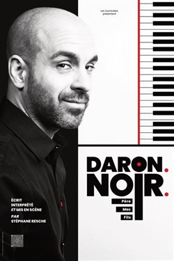 Affiche de Stéphane Resche dans Daron. Noir. (père, mec, fils)