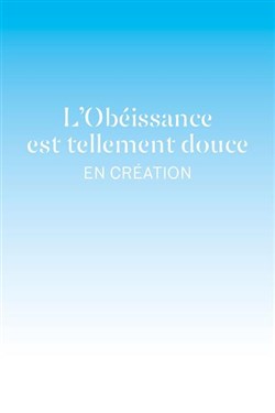 Affiche de L'Obéissance est tellement douce