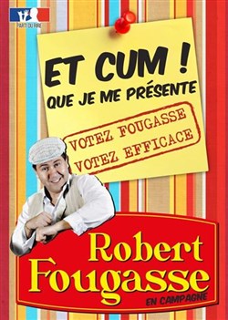 Affiche de Robert Fougasse dans Et cum que je me présente !