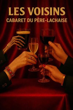 Affiche de Les Voisins, cabaret des Déterrés du Père Lachaise