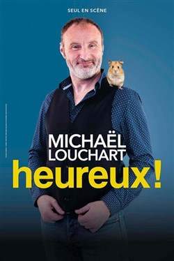 Affiche de Michaël Louchart dans Heureux !