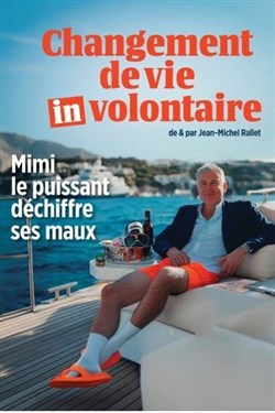 Affiche de Jean-Michel Rallet dans Changement de vie (In)volontaire