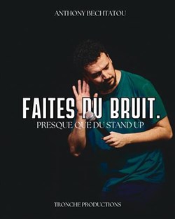 Affiche de Anthony Bechtatou dans Faites du bruit