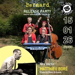 Affiche de Bernard : release party + 1ère partie Matthieu Boré