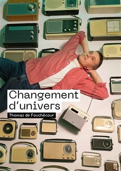 Affiche de Thomas de Fouchécour dans Changement d'univers
