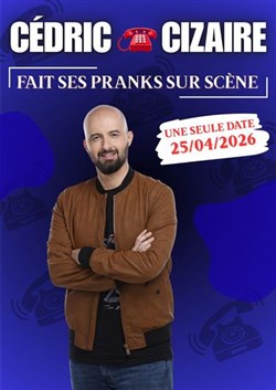 Affiche de Cédric Cizaire fait ses pranks sur scène