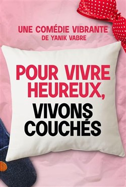 Affiche de Pour vivre heureux, vivons couchés !