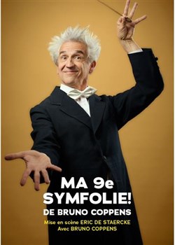 Affiche de Bruno Coppens dans Ma 9ème symfolie !