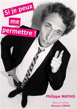 Affiche de Philippe Mathis dans Si je peux me permettre