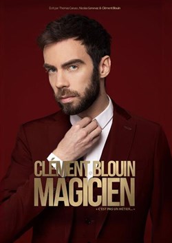 Affiche de Clément Blouin dans Magicien, c'est pas un métier