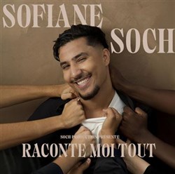 Affiche de Sofiane Soch dans Raconte moi tout !