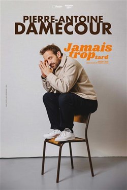 Affiche de Pierre-Antoine Damecour dans Jamais trop tard