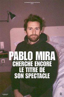 Affiche de Pablo Mira cherche encore le titre de son spectacle