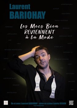 Affiche de Laurent Bariohay dans Les mecs bien reviennent à la mode