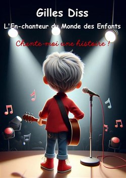 Affiche de Chante-moi une histoire | avec Gilles Diss