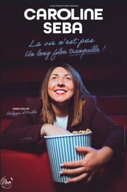 Affiche de Caroline Seba dans La vie n'est pas un long film tranquille !