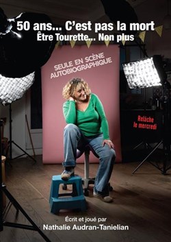 Affiche de Nathalie Audran-Tanielian dans 50 ans... c'est pas la mort, être Tourette ...non plus