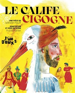 Affiche de Le Calife Cigogne par : la Compagnie l'Un d'Eux 3