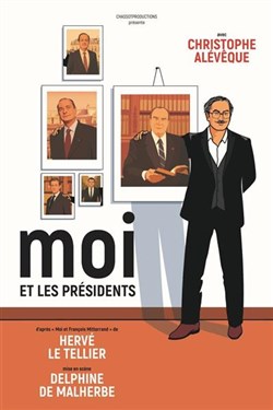 Affiche de Christophe Alévêque dans Moi et les présidents