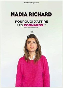 Affiche de Nadia Richard dans Pourquoi j'attire les connards ?