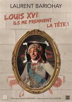 Affiche de Louis XVI, ils me prennent la tête