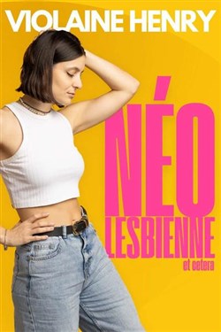 Affiche de Violaine Henry dans Néo lesbienne etc