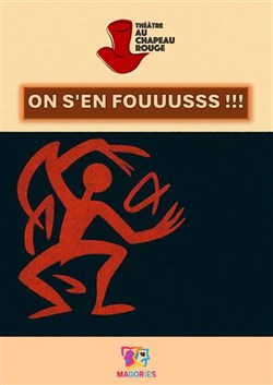 Affiche de On s'en fouuusss !!!