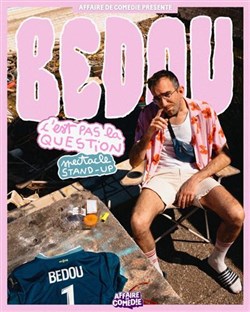 Affiche de Bedou dans C'est pas la question 