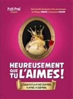 Affiche de Heureusement que tu l'aimes