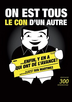 Affiche de Seb Martinez dans On est tous le con d'un autre... Enfin y'en a qui ont de l'avance ! | Spécial 400ème