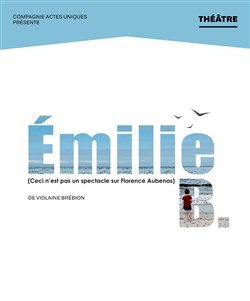 Affiche de Emilie B. (Ceci n'est pas un spectacle sur Florence Aubenas)