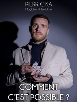 Affiche de Pierr Cika dans Comment c'est possible ?