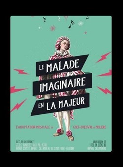Affiche de Le malade imaginaire en la majeur