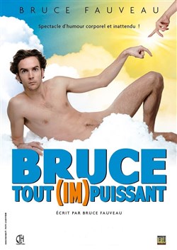 Affiche de Bruce Fauveau dans Bruce tout (Im)puissant