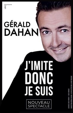 Affiche de Gérald Dahan dans J'imite donc je suis