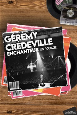 Affiche de Gérémy Crédeville dans Enchanteur | en rodage