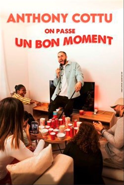 Affiche de Anthony Cottu dans On passe un bon moment